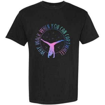 Why Walk When You Can Cartwheel Gymnast Gymnastic Gifts Girl Garment-Dyed Heavyweight T-Shirt