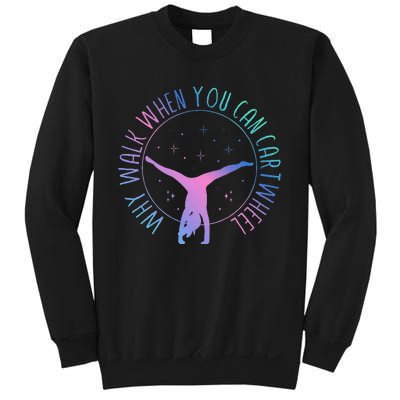 Why Walk When You Can Cartwheel Gymnast Gymnastic Gifts Girl Sweatshirt