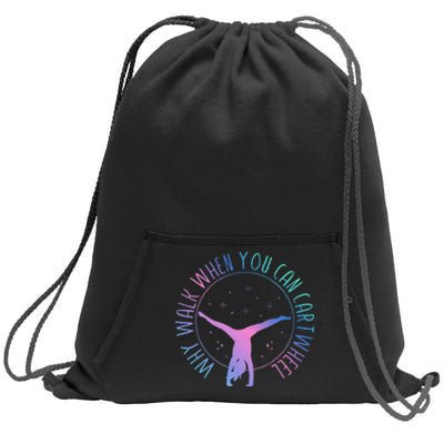 Why Walk When You Can Cartwheel Gymnast Gymnastic Gifts Girl Sweatshirt Cinch Pack Bag