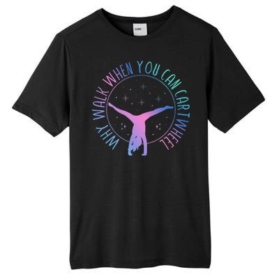 Why Walk When You Can Cartwheel Gymnast Gymnastic Gifts Girl Tall Fusion ChromaSoft Performance T-Shirt