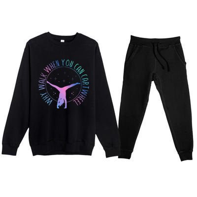 Why Walk When You Can Cartwheel Gymnast Gymnastic Gifts Girl Premium Crewneck Sweatsuit Set