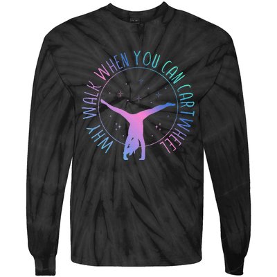 Why Walk When You Can Cartwheel Gymnast Gymnastic Gifts Girl Tie-Dye Long Sleeve Shirt