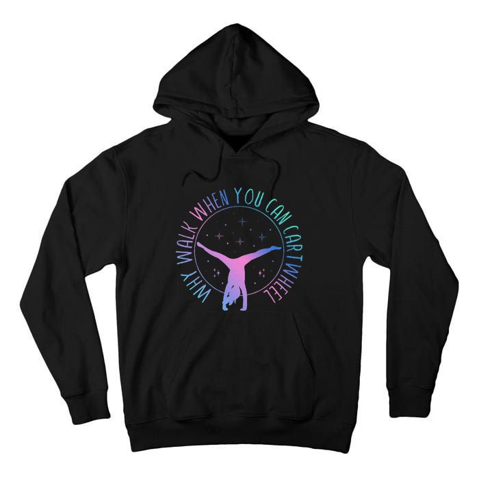 Why Walk When You Can Cartwheel Gymnast Gymnastic Gifts Girl Tall Hoodie