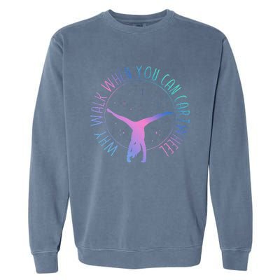 Why Walk When You Can Cartwheel Gymnast Gymnastic Gifts Girl Garment-Dyed Sweatshirt