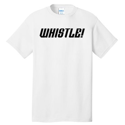 Whistle Whistle Tall T-Shirt