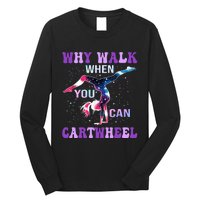 Why Walk When You Can Cartwheel Cute Gymnastics Long Sleeve Shirt