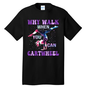 Why Walk When You Can Cartwheel Cute Gymnastics Tall T-Shirt