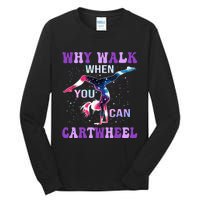 Why Walk When You Can Cartwheel Cute Gymnastics Tall Long Sleeve T-Shirt