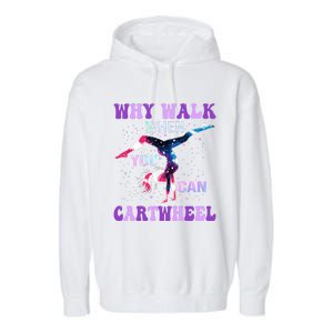 Why Walk When You Can Cartwheel Cute Gymnastics Garment-Dyed Fleece Hoodie