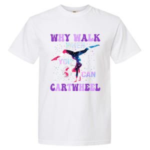 Why Walk When You Can Cartwheel Cute Gymnastics Garment-Dyed Heavyweight T-Shirt