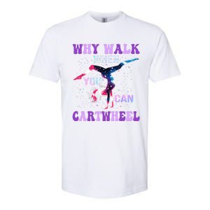 Why Walk When You Can Cartwheel Cute Gymnastics Softstyle CVC T-Shirt