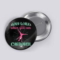 Why Walk When You Can Cartwheel Gymnastics Sport Button