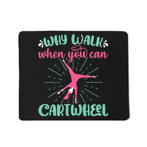 Why Walk When You Can Cartwheel Gymnastics Sport Mousepad