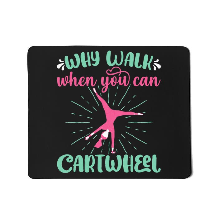 Why Walk When You Can Cartwheel Gymnastics Sport Mousepad