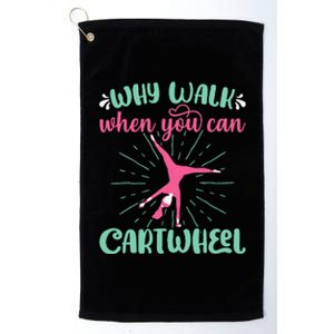 Why Walk When You Can Cartwheel Gymnastics Sport Platinum Collection Golf Towel