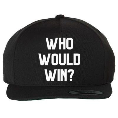 Who Would Win Funny Novelty Wool Snapback Cap