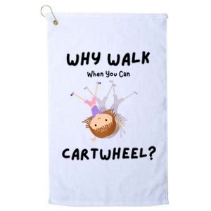 Why Walk When You Can Cartwheel? Funny Gymnastics Girl Gift Platinum Collection Golf Towel