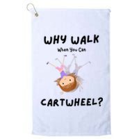 Why Walk When You Can Cartwheel? Funny Gymnastics Girl Gift Platinum Collection Golf Towel