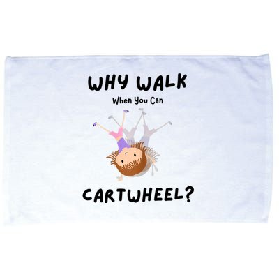 Why Walk When You Can Cartwheel? Funny Gymnastics Girl Gift Microfiber Hand Towel