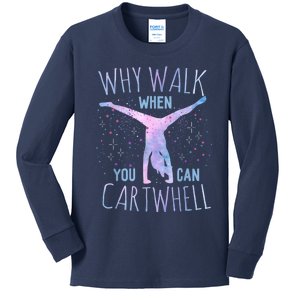 Why Walk When You Can Cartwheel Gymnast Gymnastic Gifts Girl Kids Long Sleeve Shirt