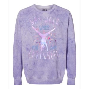 Why Walk When You Can Cartwheel Gymnastic Colorblast Crewneck Sweatshirt