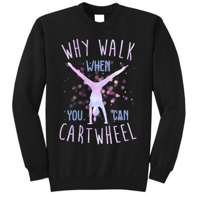 Why Walk When You Can Cartwheel Gymnastic Sweatshirt
