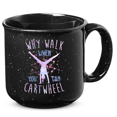 Why Walk When You Can Cartwheel Gymnastic 15oz Campfire Ceramic Mug