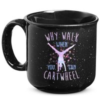 Why Walk When You Can Cartwheel Gymnastic 15oz Campfire Ceramic Mug