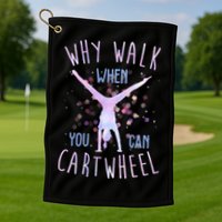 Why Walk When You Can Cartwheel Gymnastic Golf Towel