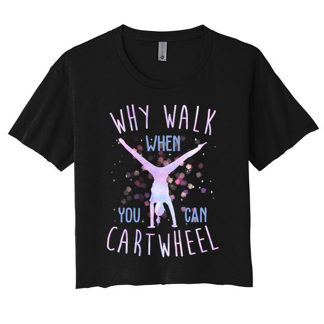 Why Walk When You Can Cartwheel Gymnastic Crop Top