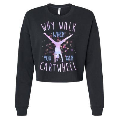 Why Walk When You Can Cartwheel Gymnastic Cropped Pullover Crew