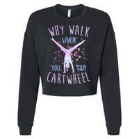 Why Walk When You Can Cartwheel Gymnastic Cropped Pullover Crew