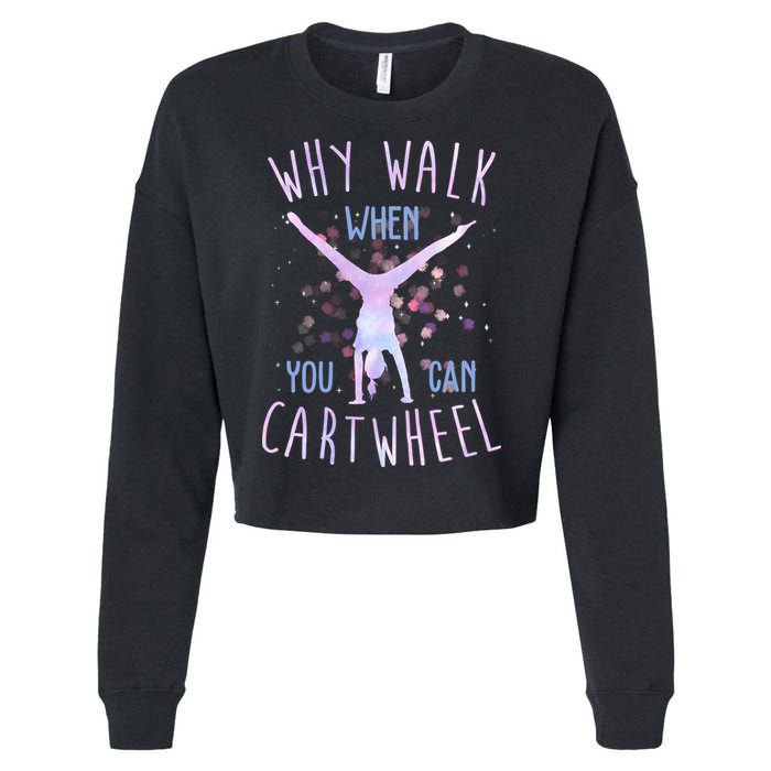 Why Walk When You Can Cartwheel Gymnastic Cropped Pullover Crew