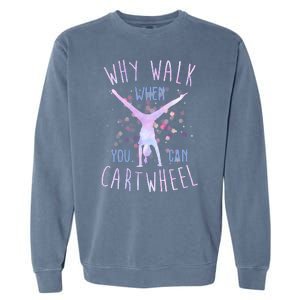 Why Walk When You Can Cartwheel Gymnastic Garment-Dyed Sweatshirt