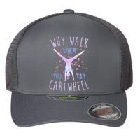 Why Walk When You Can Cartwheel Gymnastic Flexfit Unipanel Trucker Cap