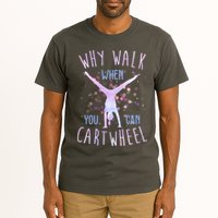 Why Walk When You Can Cartwheel Gymnastic Tall T-Shirt