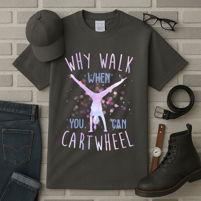 Why Walk When You Can Cartwheel Gymnastic Tall T-Shirt