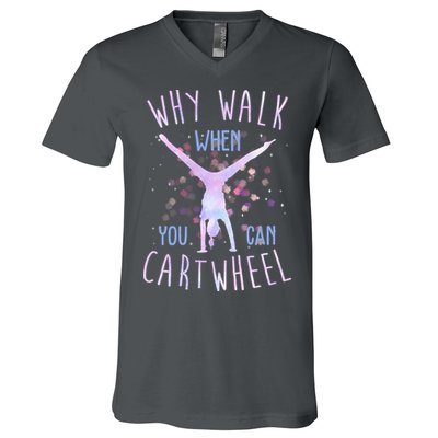 Why Walk When You Can Cartwheel Gymnastic V-Neck T-Shirt