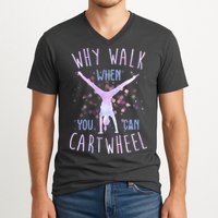 Why Walk When You Can Cartwheel Gymnastic V-Neck T-Shirt