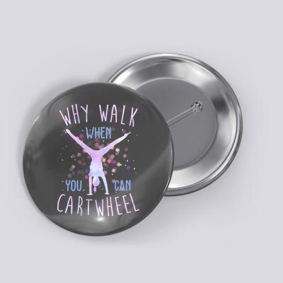 Why Walk When You Can Cartwheel Gymnastic Button