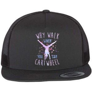 Why Walk When You Can Cartwheel Gymnastic Flat Bill Trucker Hat