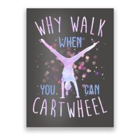 Why Walk When You Can Cartwheel Gymnastic Poster