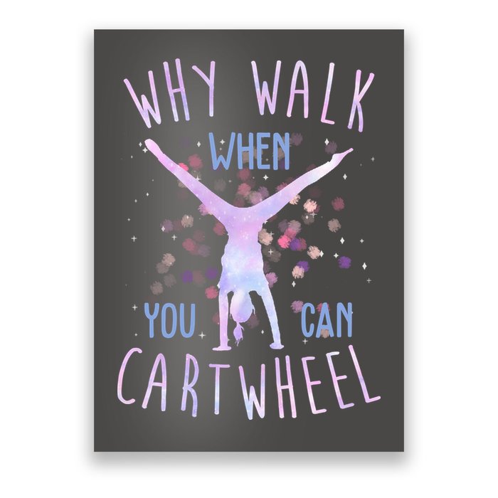 Why Walk When You Can Cartwheel Gymnastic Poster
