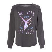 Why Walk When You Can Cartwheel Gymnastic Womens California Wash Sweatshirt