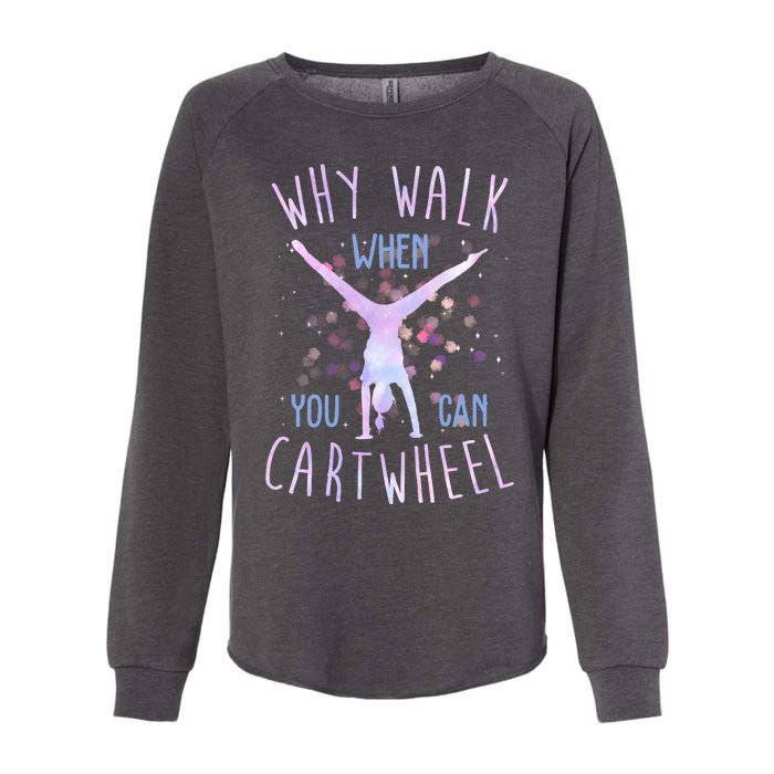 Why Walk When You Can Cartwheel Gymnastic Womens California Wash Sweatshirt