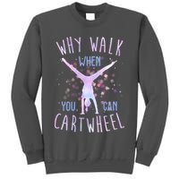 Why Walk When You Can Cartwheel Gymnastic Tall Sweatshirt