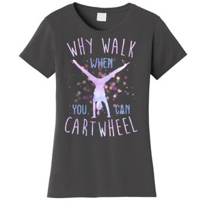 Why Walk When You Can Cartwheel Gymnastic Women's T-Shirt