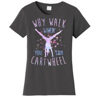 Why Walk When You Can Cartwheel Gymnastic Women's T-Shirt