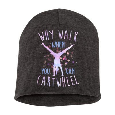 Why Walk When You Can Cartwheel Gymnastic Short Acrylic Beanie