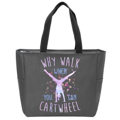 Why Walk When You Can Cartwheel Gymnastic Zip Tote Bag